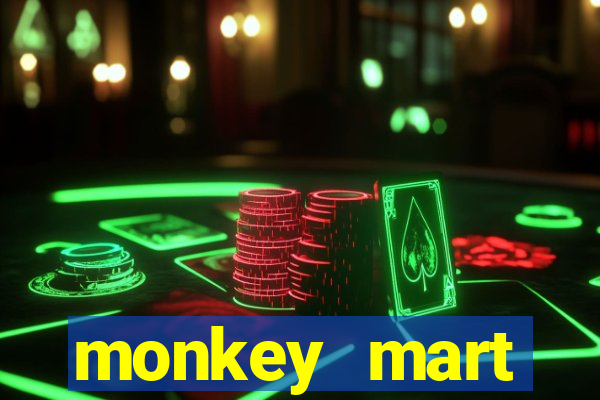 monkey mart dinheiro infinito